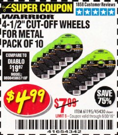 Harbor Freight Coupon WARRIOR 4-1/2" CUT-OFF WHEELS FOR METAL - PACK OF 10 Lot No. 61195/45430 Expired: 6/30/19 - $4.99