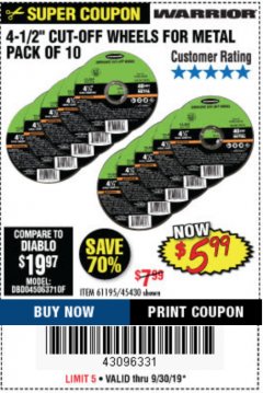 Harbor Freight Coupon WARRIOR 4-1/2" CUT-OFF WHEELS FOR METAL - PACK OF 10 Lot No. 61195/45430 Expired: 9/30/19 - $5.99