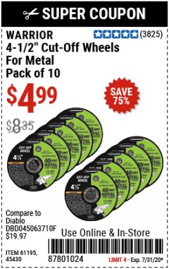 Harbor Freight Coupon WARRIOR 4-1/2" CUT-OFF WHEELS FOR METAL - PACK OF 10 Lot No. 61195/45430 Expired: 7/31/20 - $4.99