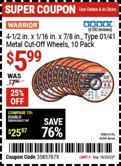 Harbor Freight Coupon WARRIOR 4-1/2" CUT-OFF WHEELS FOR METAL - PACK OF 10 Lot No. 61195/45430 Expired: 10/23/22 - $5.99