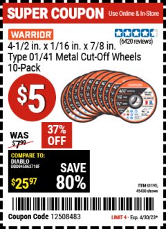 Harbor Freight Coupon WARRIOR 4-1/2" CUT-OFF WHEELS FOR METAL - PACK OF 10 Lot No. 61195/45430 Expired: 4/30/23 - $5