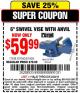 Harbor Freight Coupon 6" SWIVEL VISE WITH ANVIL Lot No. 67040/61926/63189 Expired: 2/22/15 - $59.99