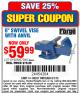 Harbor Freight Coupon 6" SWIVEL VISE WITH ANVIL Lot No. 67040/61926/63189 Expired: 6/1/15 - $59.99
