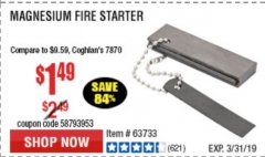 Harbor Freight Coupon MAGNESIUM FIRE STARTER Lot No. 69457/63733/66560 Expired: 3/31/19 - $1.49