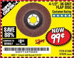 Harbor Freight Coupon 4-1/2", 36 GRIT FLAP DISC Lot No. 61500/67639 Expired: 1/12/19 - $0.99
