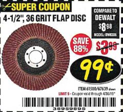 Harbor Freight Coupon 4-1/2", 36 GRIT FLAP DISC Lot No. 61500/67639 Expired: 4/30/19 - $0.99