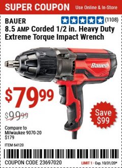 Harbor Freight Coupon BAUER 8.5 AMP, 1/2 IN. IMPACT WRENCH WITH ROCKER SWITCH Lot No. 64120 Expired: 10/31/20 - $79.99