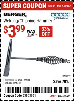 Harbor Freight Coupon BERGER WELDING/CHIPPING HAMMER Lot No. 63773 Expired: 7/19/26 - $3.99