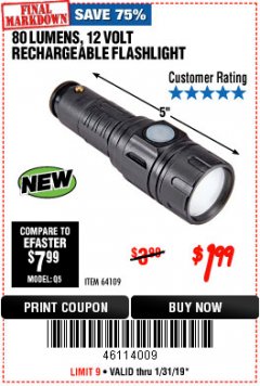 Harbor Freight Coupon 80 LUMENS 12 VOLT RECHARGEABLE FLASHLIGHT Lot No. 64109 Expired: 1/31/19 - $1.99