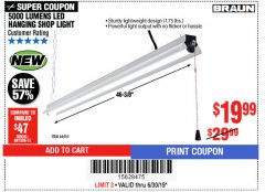 Harbor Freight Coupon BRAUN 5000 LUMENS LED HANGING SHOP LIGHT Lot No. 64410 Expired: 6/30/19 - $19.99
