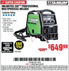 Harbor Freight Coupon TITANIUM UNLIMITED 200 PROFESSIONAL MULTIPROCESS WELDER Lot No. 57862/64806 Expired: 2/23/20 - $649.99
