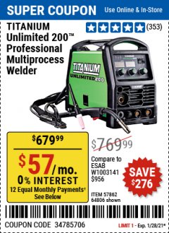 Harbor Freight Coupon TITANIUM UNLIMITED 200 PROFESSIONAL MULTIPROCESS WELDER Lot No. 57862/64806 Expired: 1/28/21 - $679.99