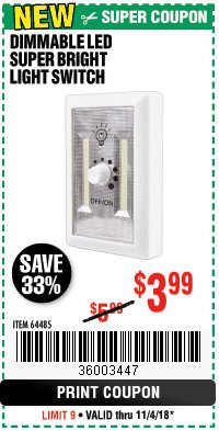 Harbor Freight Coupon DIMMABLE LED SUPER BRIGHT LIGHT SWITCH Lot No. 64485 Expired: 11/4/18 - $3.99
