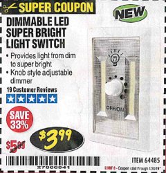 Harbor Freight Coupon DIMMABLE LED SUPER BRIGHT LIGHT SWITCH Lot No. 64485 Expired: 4/30/19 - $3.99