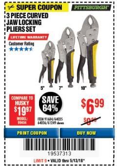 Harbor Freight Coupon 3 PIECE CURVED JAW LOCKING PLIERS SET Lot No. 91684/69341/61249/64035/64036 Expired: 5/13/18 - $6.99