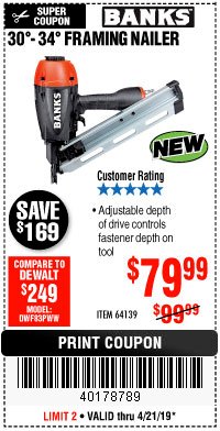 Harbor Freight Coupon BANKS 30&deg; TO 34&deg; FRAMING NAILER Lot No. 64139 Expired: 4/21/19 - $79.99