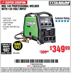 Harbor Freight Coupon TITANIUM MIG 140 WELDER Lot No. 64804 Expired: 2/23/20 - $349.99