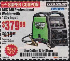 Harbor Freight Coupon TITANIUM MIG 140 WELDER Lot No. 64804 Expired: 7/5/20 - $379.99