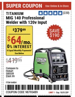 Harbor Freight Coupon TITANIUM MIG 140 WELDER Lot No. 64804 Expired: 10/31/20 - $379.99