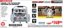 Harbor Freight Coupon FORTRESS 2 GALLON, 1.2 HP, 135 PSI ULTRA-QUIET, OIL-FREE PROFESSIONAL AIR COMPRESSOR Lot No. 64688/64596 Expired: 2/7/20 - $149.99