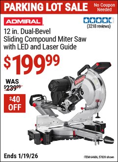 Harbor Freight Coupon ADMIRAL 12 IN. DUAL-BEVEL SLIDING COMPOUND MITER SAW WITH LED AND LASER GUIDE Lot No. 57839/64686 Expired: 12/31/69 - $199.99
