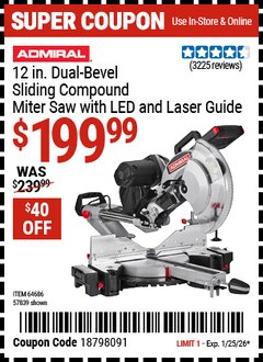 Harbor Freight Coupon ADMIRAL 12 IN. DUAL-BEVEL SLIDING COMPOUND MITER SAW WITH LED AND LASER GUIDE Lot No. 57839/64686 Expired: 1/25/26 - $199.99