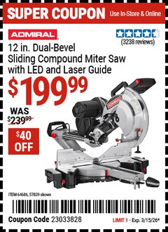 Harbor Freight Coupon ADMIRAL 12 IN. DUAL-BEVEL SLIDING COMPOUND MITER SAW WITH LED AND LASER GUIDE Lot No. 57839/64686 Expired: 3/15/26 - $199.99