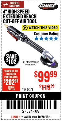 Harbor Freight Coupon CHIEF 4 IN. PROFESSIONAL HIGH SPEED EXTENDED REACH AIR CUT-OFF TOOL Lot No. 64278 Expired: 10/20/19 - $99.99