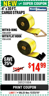 Harbor Freight Coupon 4"X30 FT. CARGO STRAPS WITH D-RING OR WITH FLAT HOOK Lot No. 64508/64509 Expired: 12/23/18 - $14.99