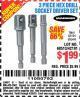 Harbor Freight Coupon 3 PIECE HEX DRILL SOCKET DRIVER SET Lot No. 63909/42191/63928/68513 Expired: 4/25/15 - $1.99