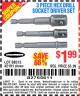 Harbor Freight Coupon 3 PIECE HEX DRILL SOCKET DRIVER SET Lot No. 63909/42191/63928/68513 Expired: 7/11/15 - $1.99