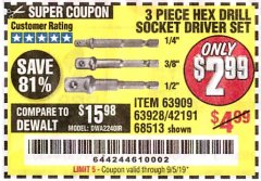 Harbor Freight Coupon 3 PIECE HEX DRILL SOCKET DRIVER SET Lot No. 63909/42191/63928/68513 Expired: 9/5/19 - $2.99