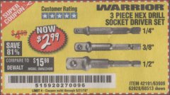 Harbor Freight Coupon 3 PIECE HEX DRILL SOCKET DRIVER SET Lot No. 63909/42191/63928/68513 Expired: 9/21/19 - $2.99
