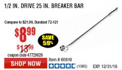 Harbor Freight Coupon PITTSBURGH PRO 1/2 IN. DRIVE, 25 IN. BREAKER BAR Lot No. 60819 Expired: 12/31/18 - $8.99
