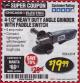 Harbor Freight Coupon 4-1/2" HEAVY DUTY ANGLE GRINDER WITH PADDLE SWITCH Lot No. 65519 Expired: 3/31/18 - $19.99