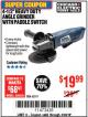 Harbor Freight Coupon 4-1/2" HEAVY DUTY ANGLE GRINDER WITH PADDLE SWITCH Lot No. 65519 Expired: 4/30/18 - $19.99