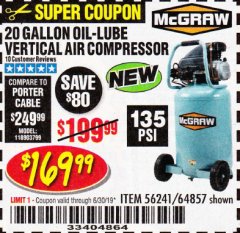 Harbor Freight Coupon MCGRAW 20 GALLON, 135 PSI OIL-LUBE AIR COMPRESSOR Lot No. 56241/64857 Expired: 6/30/19 - $169.99