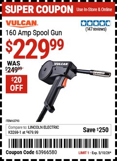 Harbor Freight Coupon VULCAN 160 AMP SPOOL GUN Lot No. 63793 Expired: 5/10/26 - $229.99