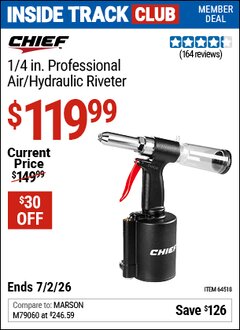 Harbor Freight Coupon CHIEF 1/4 IN. PROFESSIONAL AIR/HYDRAULIC RIVETER Lot No. 64518 Valid: 12/31/69 - 7/2/26 - $119.99
