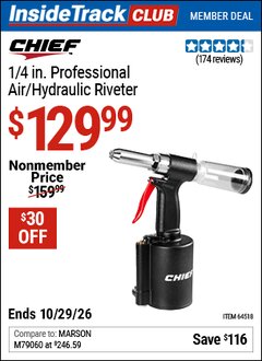 Harbor Freight ITC Coupon CHIEF 1/4 IN. PROFESSIONAL AIR/HYDRAULIC RIVETER Lot No. 64518 Valid Thru: 10/29/26 - $129.99