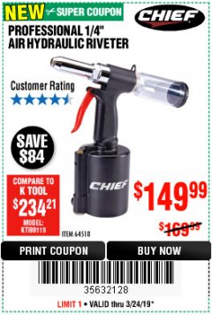 Harbor Freight Coupon CHIEF 1/4 IN. PROFESSIONAL AIR/HYDRAULIC RIVETER Lot No. 64518 Expired: 3/24/19 - $149.99