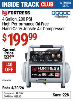 Harbor Freight ITC Coupon FORTRESS 4 GALLON, 200 PSI HIGH PERFORMANCE OIL-FREE HAND-CARRY JOBSITE AIR COMPRESSOR Lot No. 56339 Valid Thru: 4/30/26 - $199.99