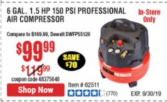 Harbor Freight Coupon 6 GALLON, 150 PSI PROFESSIONAL OIL'FREE AIR COMPRESSOR Lot No. 68149/62380/62511/62894/67696 Expired: 9/30/19 - $99.99