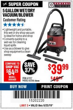 Harbor Freight Coupon 5 GALLON WET/DRY VACUUM/BLOWER Lot No. 61317 94282 62266 Expired: 6/23/19 - $39.99