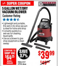 Harbor Freight Coupon 5 GALLON WET/DRY VACUUM/BLOWER Lot No. 61317 94282 62266 Expired: 10/4/19 - $39.99