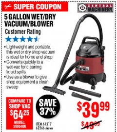 Harbor Freight Coupon 5 GALLON WET/DRY VACUUM/BLOWER Lot No. 61317/94282/62266 Expired: 10/4/19 - $39.99
