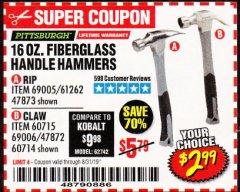 Harbor Freight Coupon PITTSBURGH 16 OZ. FIBERGLASS HAMMER Lot No. 47873/69005/61262/60714 Expired: 8/31/19 - $2.99