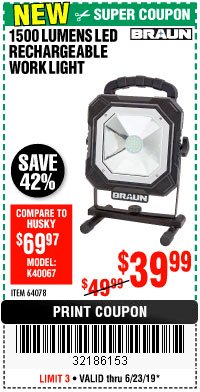 Harbor Freight Coupon BRAUN 1500 LUMENS LED RECHARGEABLE WORK LIGHT Lot No. 64078 Expired: 6/23/19 - $39.99