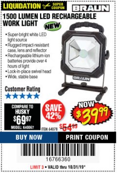 Harbor Freight Coupon BRAUN 1500 LUMENS LED RECHARGEABLE WORK LIGHT Lot No. 64078 Expired: 10/31/19 - $39.99