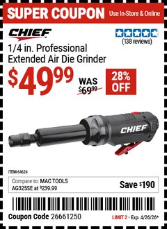 Harbor Freight Coupon CHIEF 1/4 IN. PROFESSIONAL EXTENDED AIR DIE GRINDER Lot No. 64624 Valid Thru: 4/26/26 - $49.99
